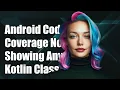Android studio code coverage not showing any Kotlin classes