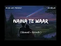 Naina Te War || 8D Lofi (Slowed+ Reverb) || Lakshay Dahiya Ft. Bali Sharma || VR 8D Lofi Mix Song