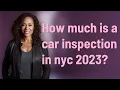 How much is a car inspection in nyc 2023