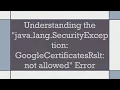 Understanding the java lang SecurityException GoogleCertificatesRslt not allowed Error