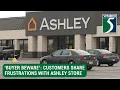 Buyer beware Customers share frustrations with Ashley store