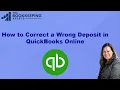 How to Fix A Wrong Deposit and Payment in QuickBooks Online