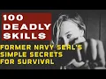 SURVIVAL SKILLS Retired Navy Seal Shares 100 Life-Saving Secrets