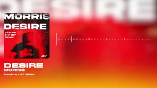 Morris - Desire (X-Ader & V-217 Remix)