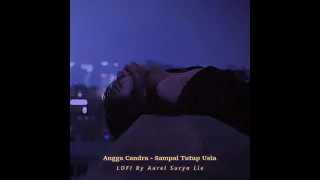 Download Angga Candra - Sampai Tutup Usia ( LOFI Vers ) MP3