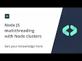 Node JS multithreading using node cluster module