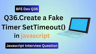 BFE dev Q36 Build a Fake Timer in JavaScript Custom setTimeout