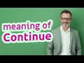 Continue Meaning of continue