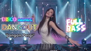 dangdut disco remix jangan pergi dangdut viral 2025 