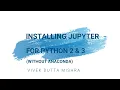 Installing Jupyter with Python2 and Python3 Kernel Without Anaconda