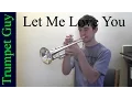DJ Snake ft. Justin Bieber - Let Me Love You (Trumpet Cover)
