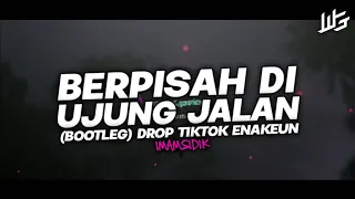 dj berpisah di ujung jalan bootleg drop tiktok enakeun viral 2024 