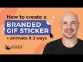 How to create a Branded Gif Sticker Animate it 3 Ways