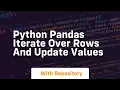 python pandas iterate over rows and update values