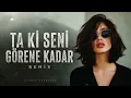 Ta ki seni görene kadar - (Nojrim Remix) Hit Deep House & Afro House Remix 🎵🔥