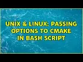Unix Linux Passing options to cmake in bash script 2 Solutions