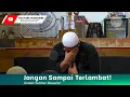 Jangan Sampai Terlambat! | Ustadz Subhan Bawazier