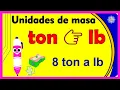 Convertir TONELADAS a LIBRAS ton a lb Ejemplo