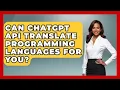 Can ChatGPT API Translate Programming Languages For You - Learning To Code With AI