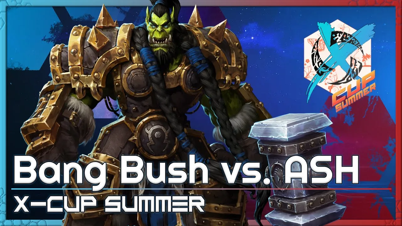Bang Bush vs. ASH - X-Cup Summer - Heroes of the Storm 2022