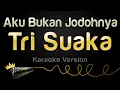 Download Lagu Tri Suaka - Aku Bukan Jodohnya Karaoke Version