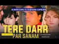Tere Dar Par Sanam ( Duet Song ) Kumar Sanu Sadhana Sargam | Phir Teri Kahani Yaad Aayee