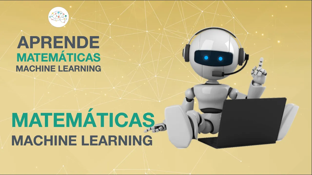 CONOCE LAS MATEMÁTICAS NECESARIAS PARA MACHINE LEARNING | Aprende matemáticas para ML | AprendeIA