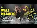 Download Lagu DJ WALI - MATANYO  REMIX ( KLO )