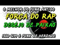 Download Lagu FUNK ANTIGO : FORÇA DO RAP - DESEJO DE PAIXÃO