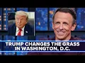 Trump Says He Changed the Grass Growing Around Washington D C