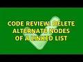 Code Review Delete alternate nodes of a linked list 3 Solutions