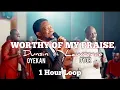 Worthy of My Praise - Dunsin Oyekan ft. Lawrence Oyor - 1 Hour Loop No Ads