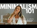 MINIMALISM 101 How to Transform Your Life with Less A Beginner s Guide to Simple Living
