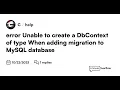 EntityFrameworkCore With Mysql Common Error - Unable to create a DbContext of type