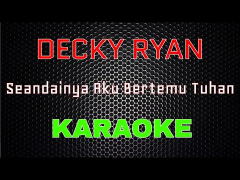 Download MP3 Decky Ryan - Seandainya Aku Bertemu Tuhan [Karaoke] | LMusical