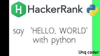 Say Hello World with python Hackerrank python solution Unq coder English