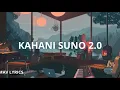 Download Lagu Kahani Suno 2.0 (Lyrics) | Maan Meri Jaan, Apna Bana Le...