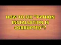 Ubuntu How to fix python installation is corrupted 3 Solutions