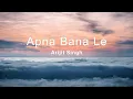 Download Lagu Apna Bana Le (Lyrics) | Arijit Singh | #hindi