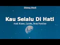 Andi Rianto, Lyodra, Rony Parulian - Kau Selalu Di Hati (Lirik Lagu)