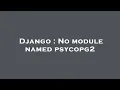 Django No module named psycopg2