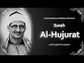 Lagu Al Hujurat | سورة الحجرات | Mohamed Siddiq al Minshawi | English Translation | الشيخ محمد المنشاوي