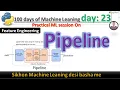 day 23 Machine Learning Pipelines with Scikit-learn Data Processing Feature Engineering