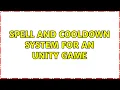 Spell and cooldown system for an Unity game 2 Solutions