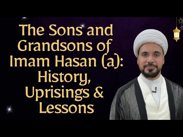 ⁣The Sons and Grandsons of Imam Hasan (a): History, Uprisings & Lessons | Ramadhan 2026