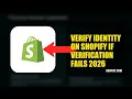 How To Verify Identity On Shopify If Verification Fails 2026 UPDATED GUIDE