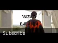 Wizkid -Final ` Baba nla ` OFFICIAL VIDEO
