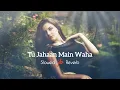 Download Lagu Tu Jahaan Main | Slowed \u0026 Reverb |  Salaam Namaste | Sonu Nigam, Mahalaxmi Iyer | JB Khan Editzz