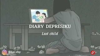 Download DIARY DEPRESI KU (Last child) MP3