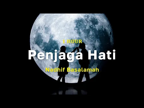 Download MP3 [1 Hour] Penjaga Hati - Nadhif Basalamah